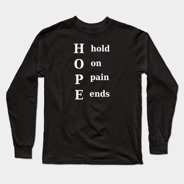 Hold On Pain Ends Long Sleeve T-Shirt by JodyzDesigns